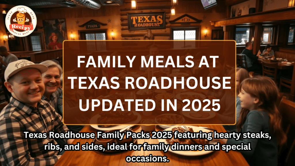 Texas Roadhouse Family Packs 2025 featuring hearty steaks, ribs, and sides, ideal for family dinners and special occasions.