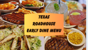 Overview of the Texas Roadhouse Early Dine Menu with pricing and available dishes.