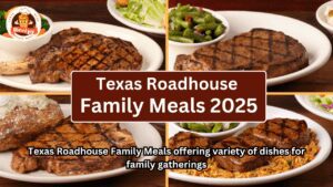 Texas Roadhouse Family Meals offering variety of dishes for family gatherings