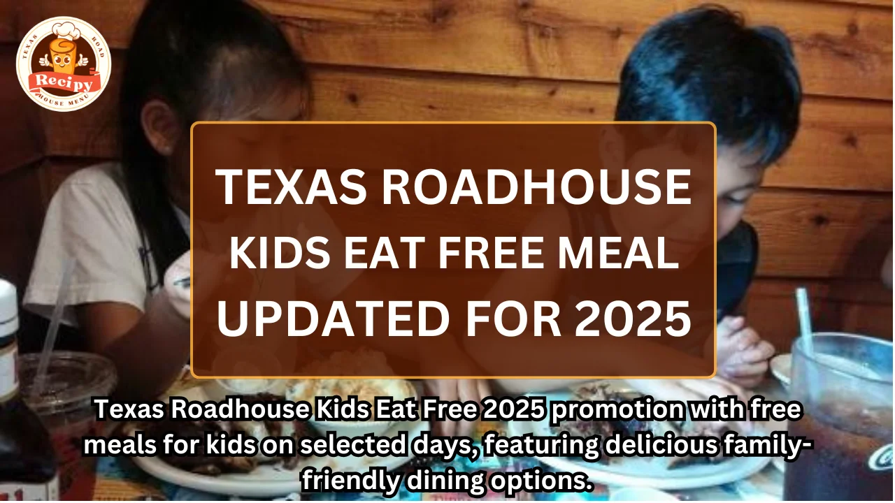 Texas Roadhouse Kids Eat Free 2025 promotion with free meals for kids on selected days, featuring delicious family-friendly dining options.