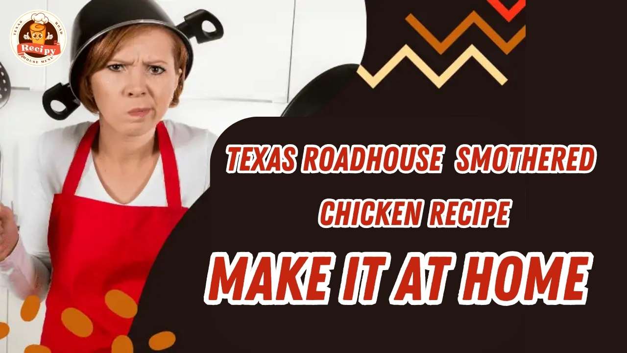 texas roadhouse Smothered Chicken recipe