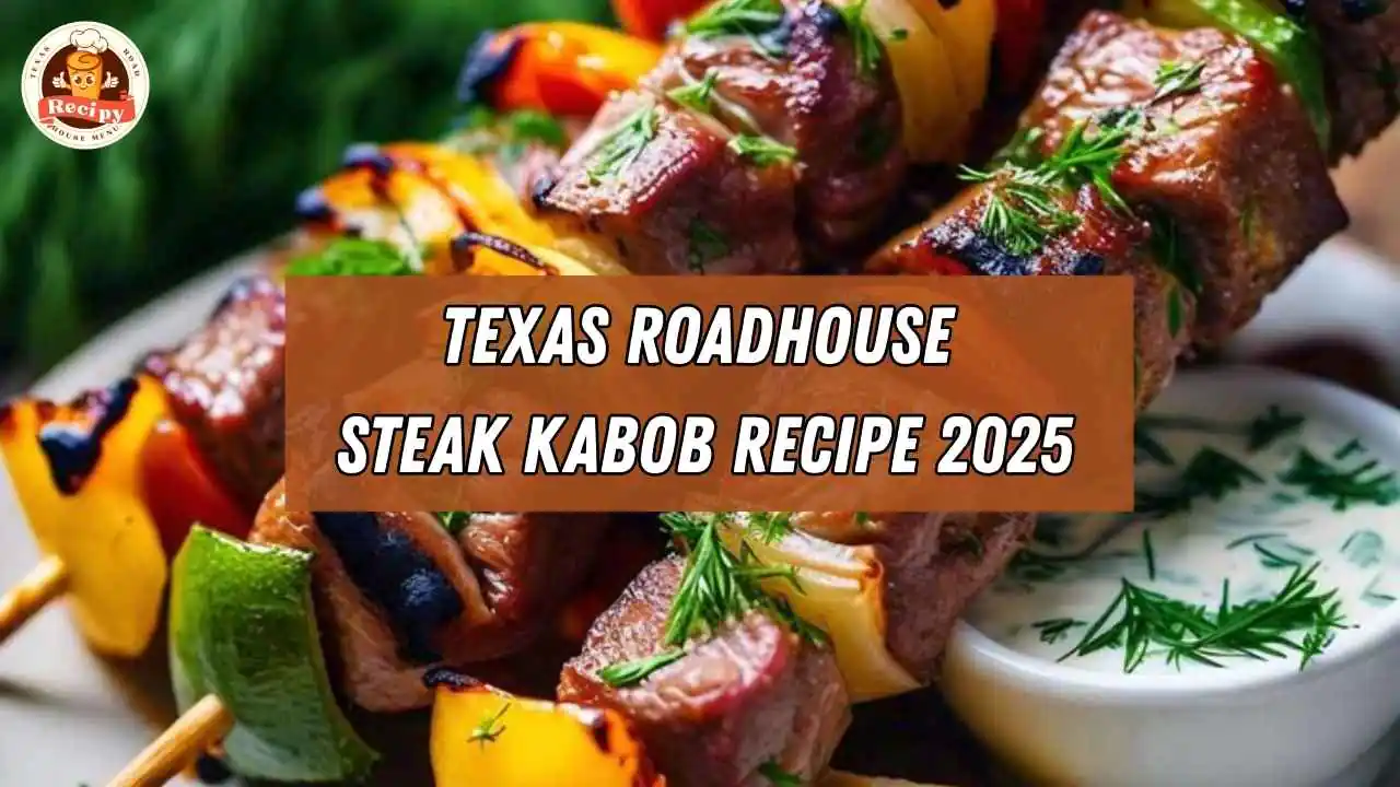 Texas Roadhouse Steak Kabob Recipe 2025